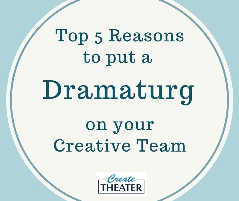 Top 5 Reasons to Put a Dramaturg on the Creative Team