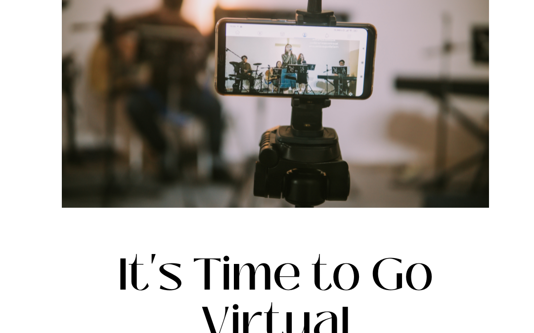It’s Time to Go Virtual