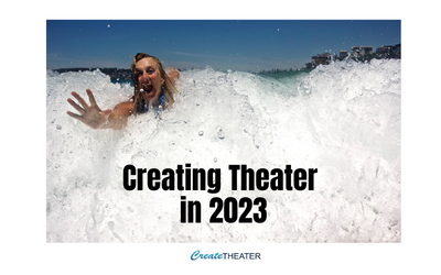 Creating Theater in 2023