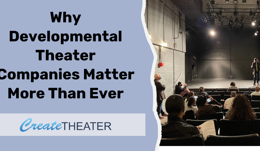 Why Developmental Theater Companies Matter More Than Ever