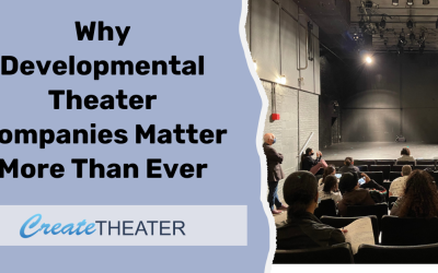Why Developmental Theater Companies Matter More Than Ever